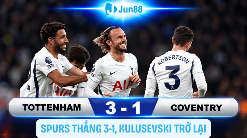Spurs thắng 3-1, Kulusevski trở lại